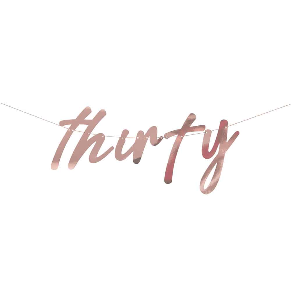 Thirty 30th birthday banner in rose gold birthday banner